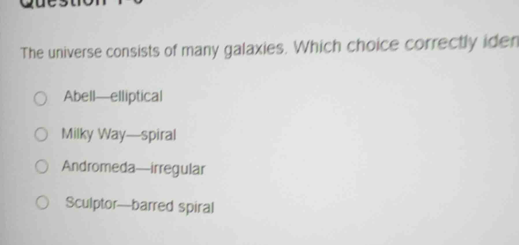 the universe consists of many galaxies. which choice correctly iden abe…
