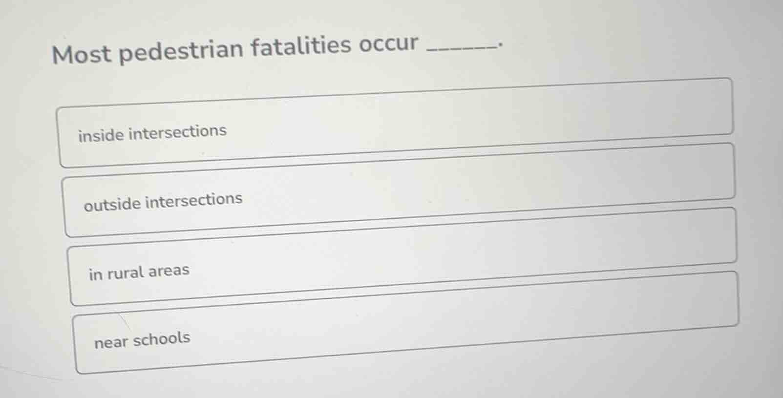 most pedestrian fatalities occur ______. inside intersections outside i…