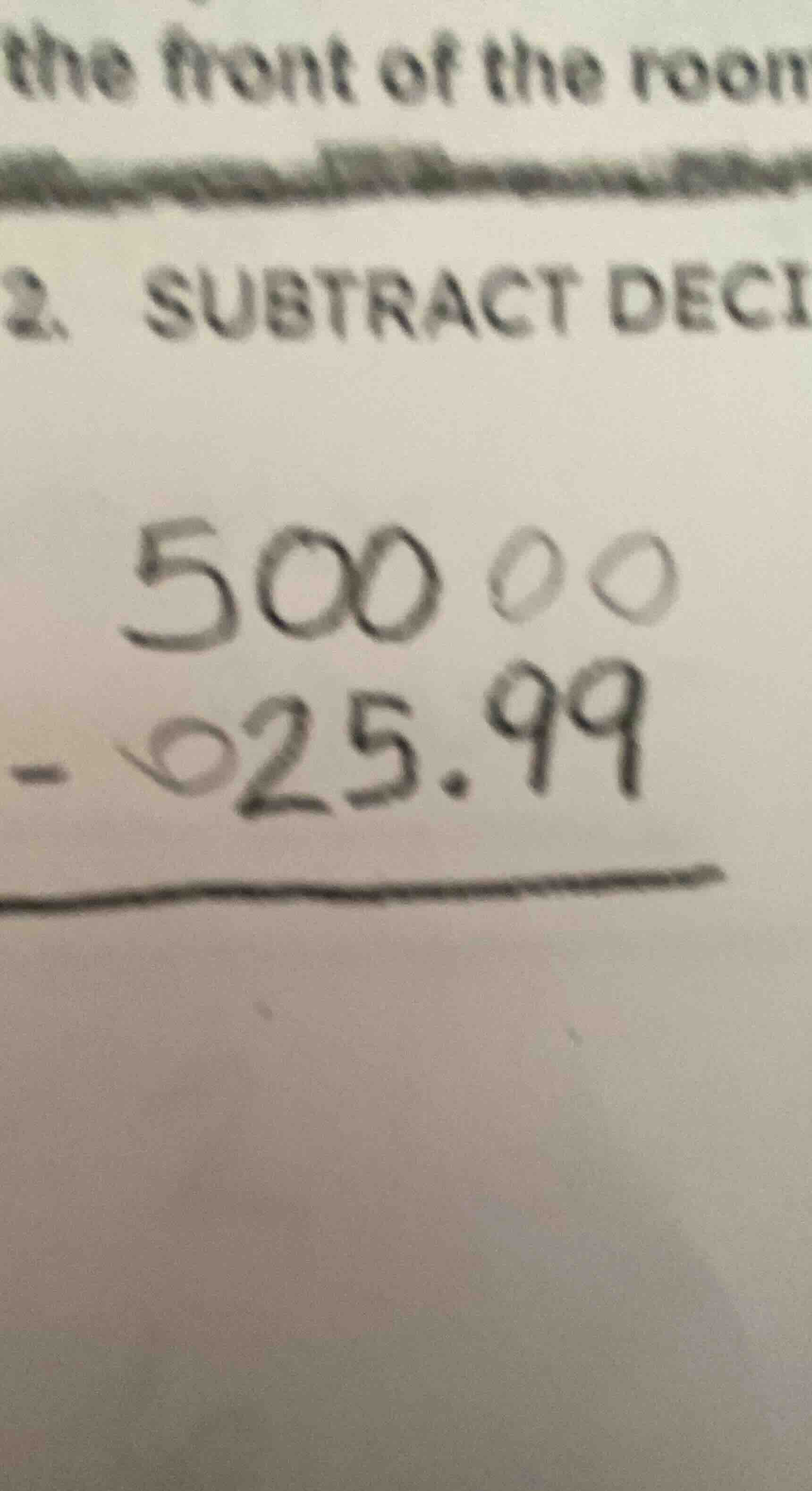 2. subtract deci\ \\(\\begin{array}{r}500.00\\\\ - 25.99\\\\ \\hline\\e…