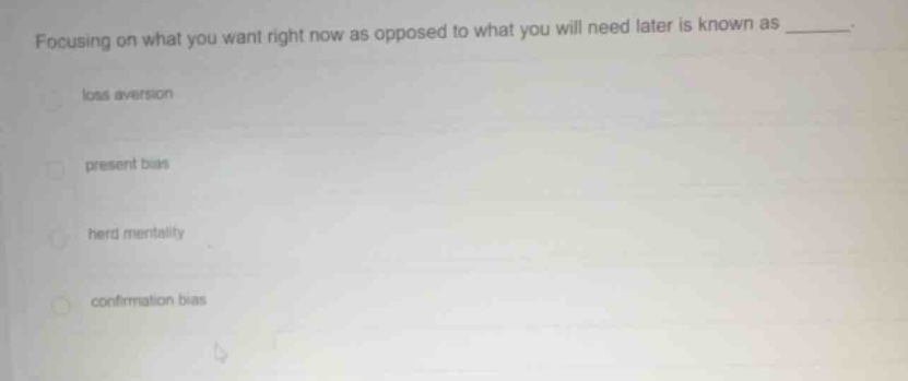 focusing on what you want right now as opposed to what you will need la…