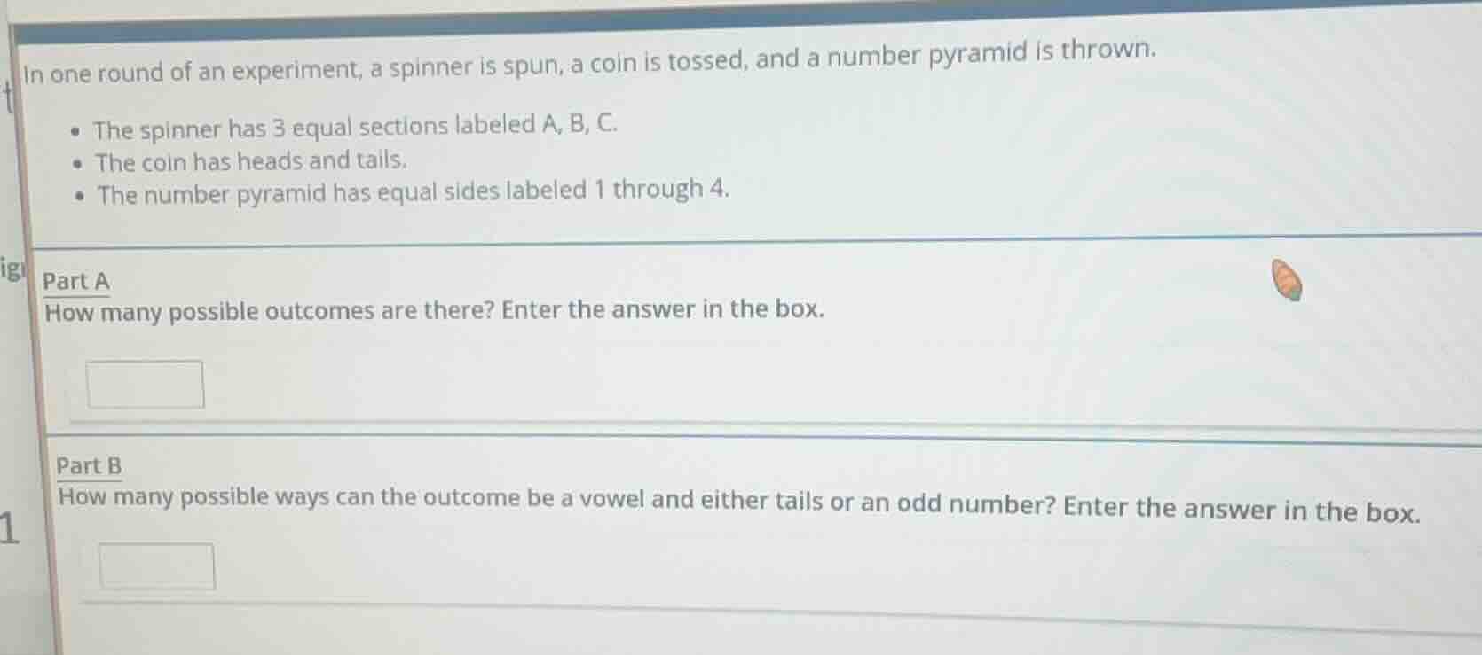 in one round of an experiment, a spinner is spun, a coin is tossed, and…