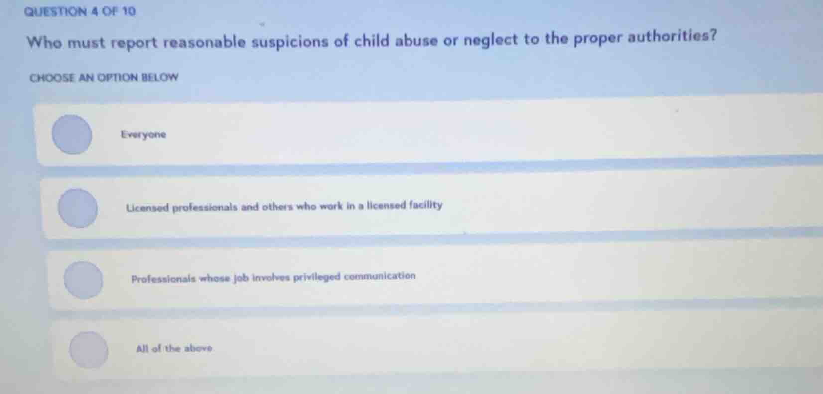 question 4 of 10 who must report reasonable suspicions of child abuse o…