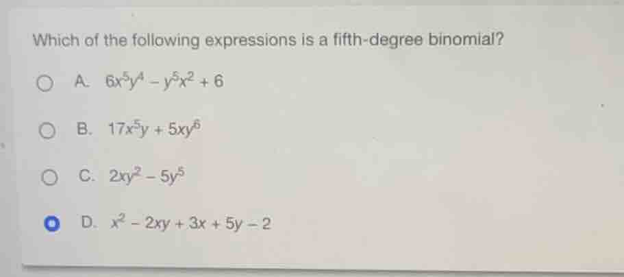 which of the following expressions is a fifth - degree binomial? a. $6x…