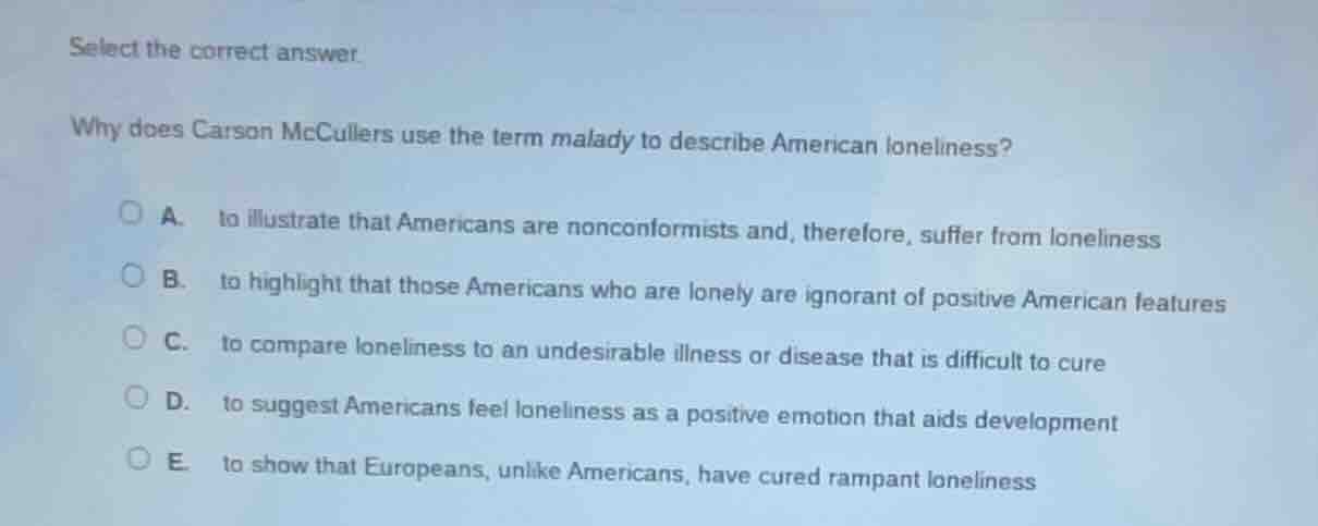 select the correct answer. why does carson mccullers use the term malad…