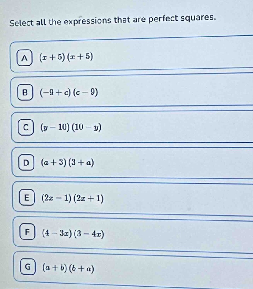 select all the expressions that are perfect squares. a ((x + 5)(x + 5) …