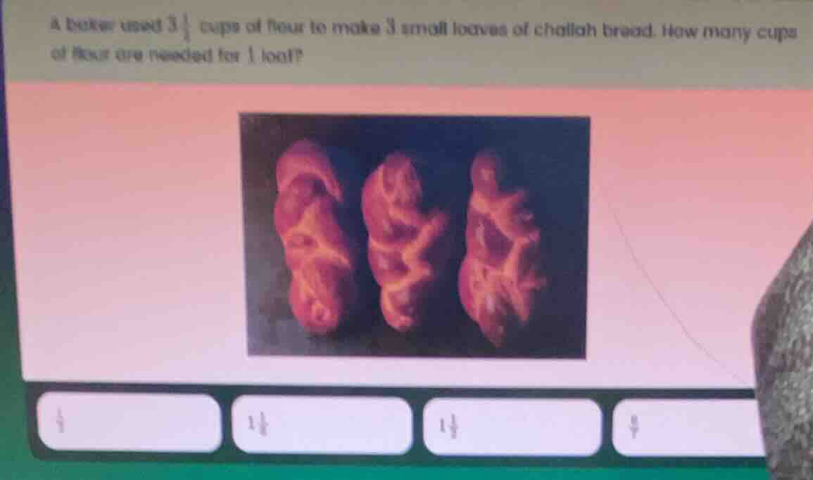 a baker used $3\\frac{1}{2}$ cups of flour to make 3 small loaves of ch…