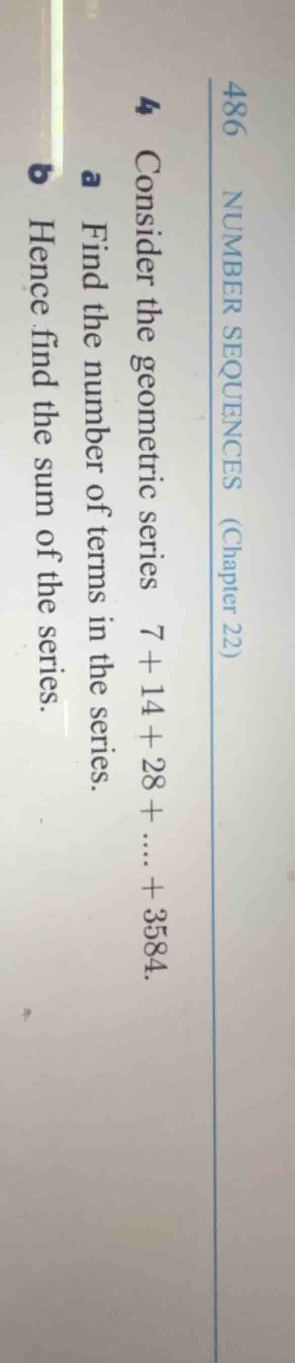 4 consider the geometric series ( 7 + 14 + 28 + dots + 3584 ). a find t…