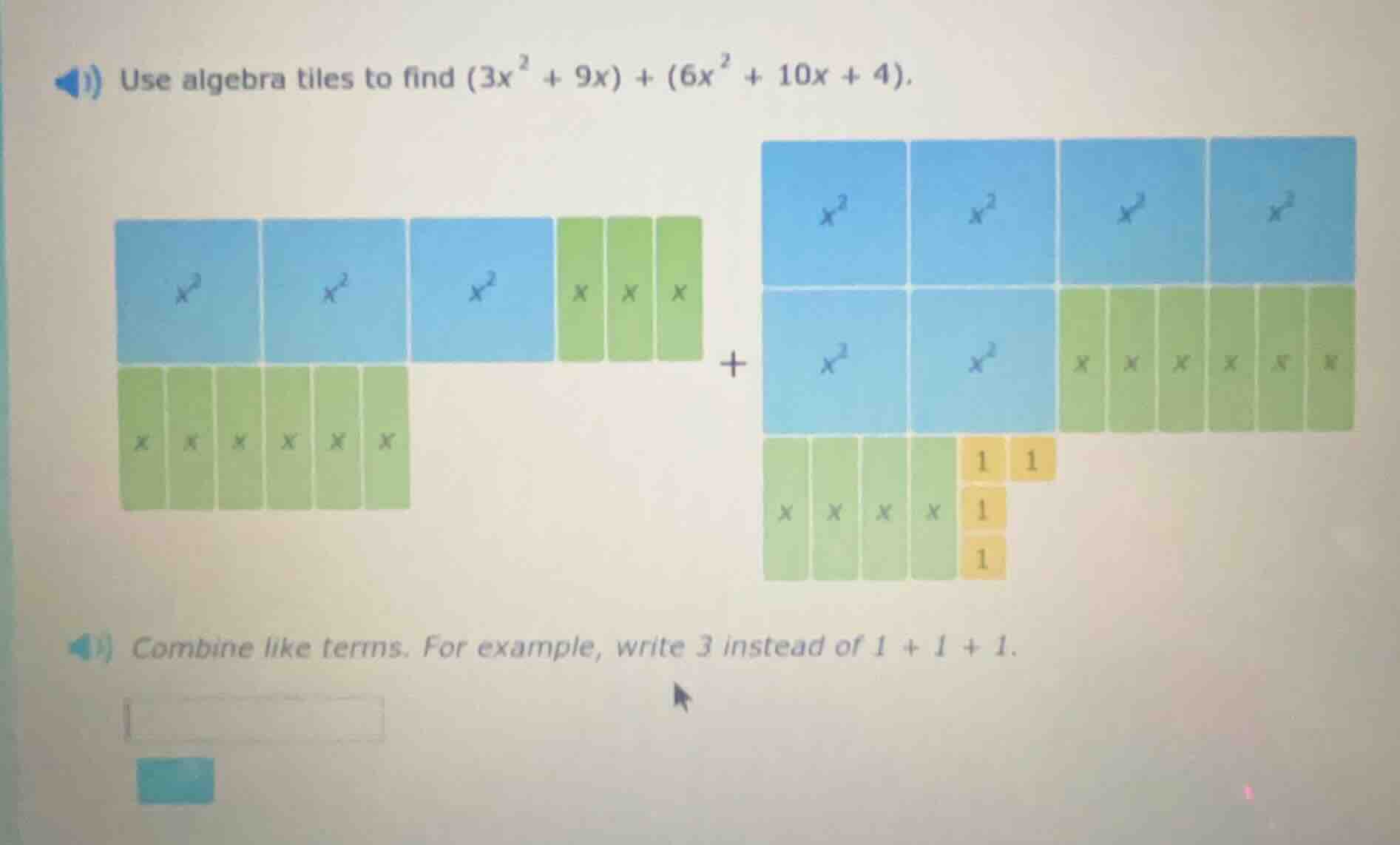 1) use algebra tiles to find $(3x^{2}+9x)+(6x^{2}+10x + 4)$. 2) combine…
