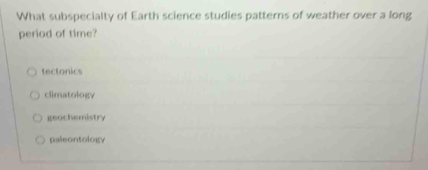 what subspecialty of earth science studies patterns of weather over a l…
