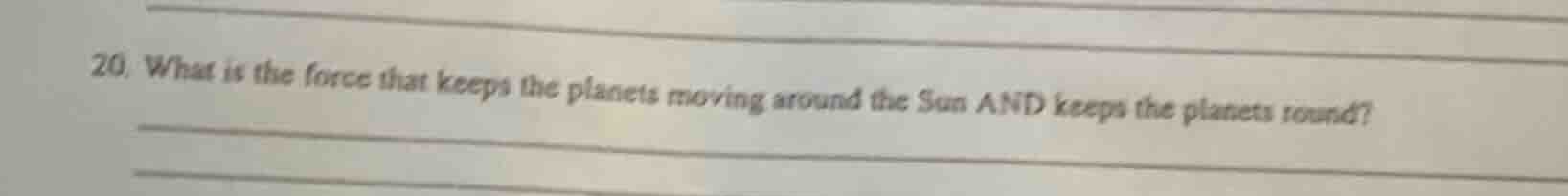 20. what is the force that keeps the planets moving around the sun and …