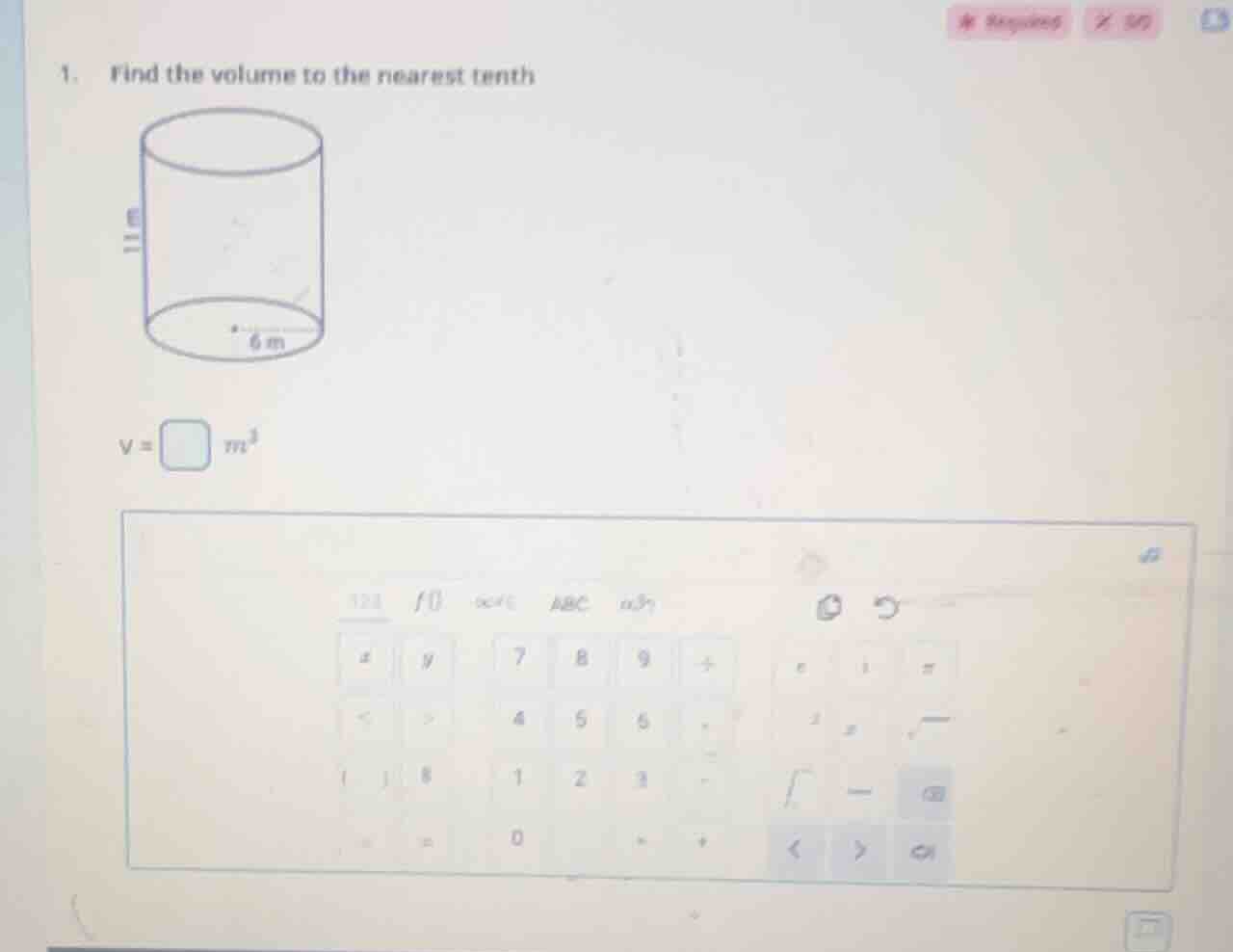 1. find the volume to the nearest tenth v = \\square m^3