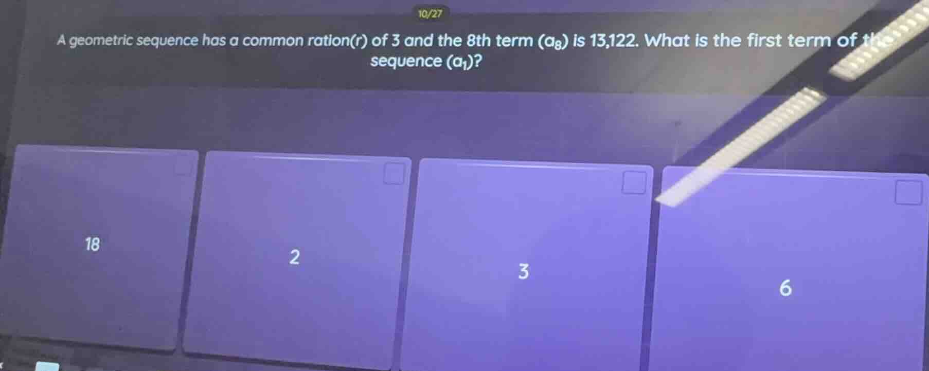 a geometric sequence has a common ration(r) of 3 and the 8th term (a₈) …