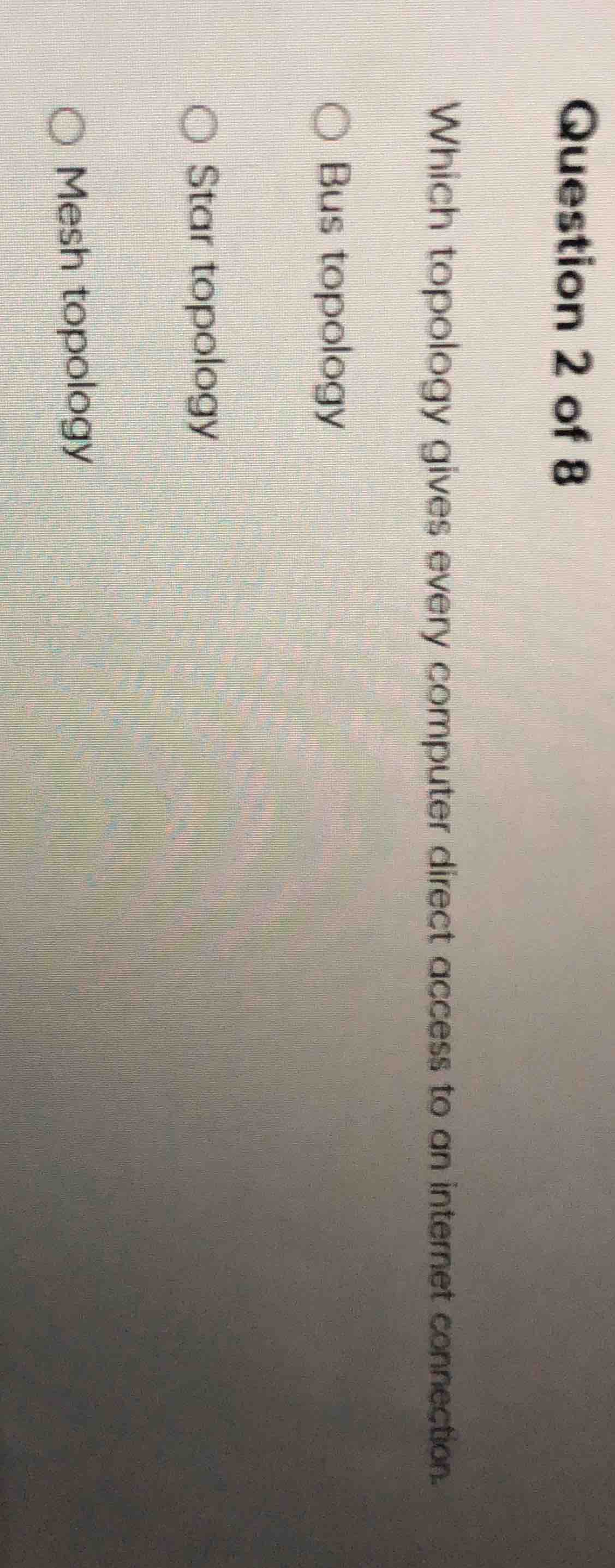 question 2 of 8 which topology gives every computer direct access to an…