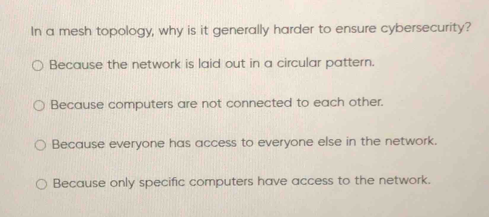 in a mesh topology, why is it generally harder to ensure cybersecurity?…