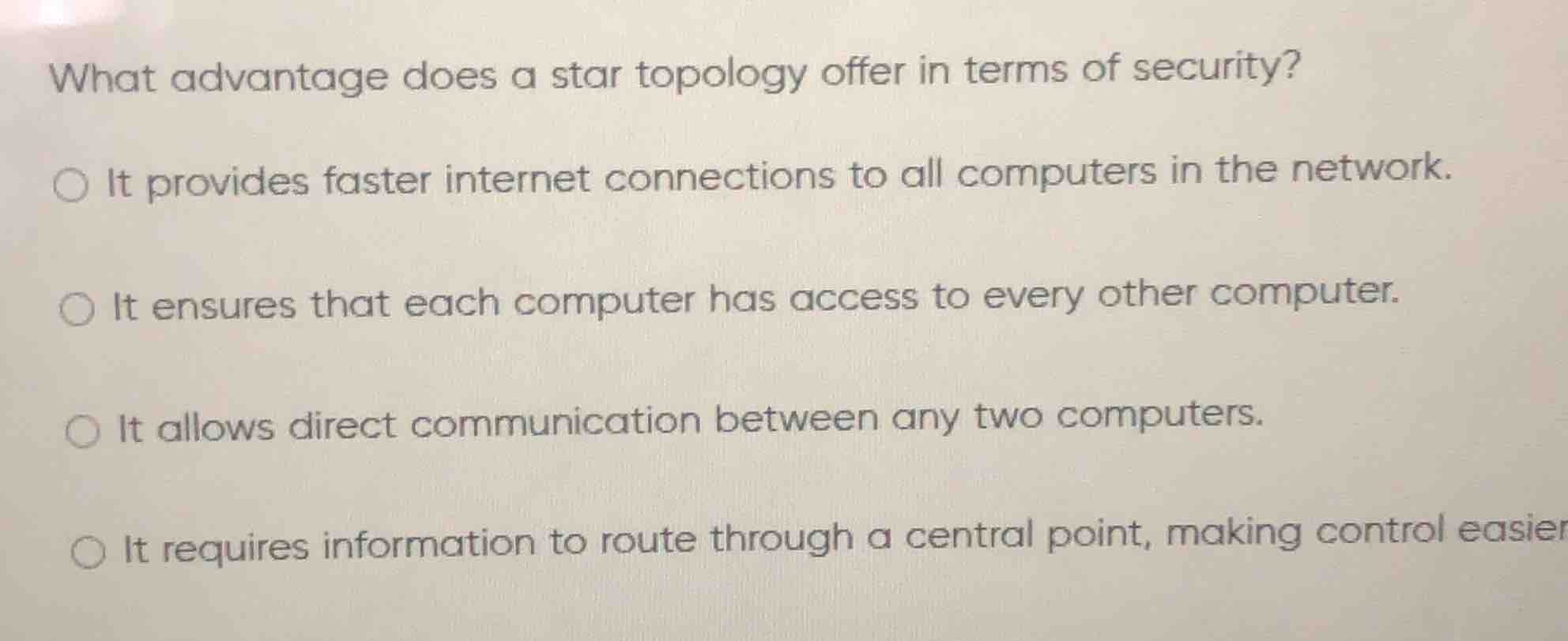 what advantage does a star topology offer in terms of security? ○ it pr…