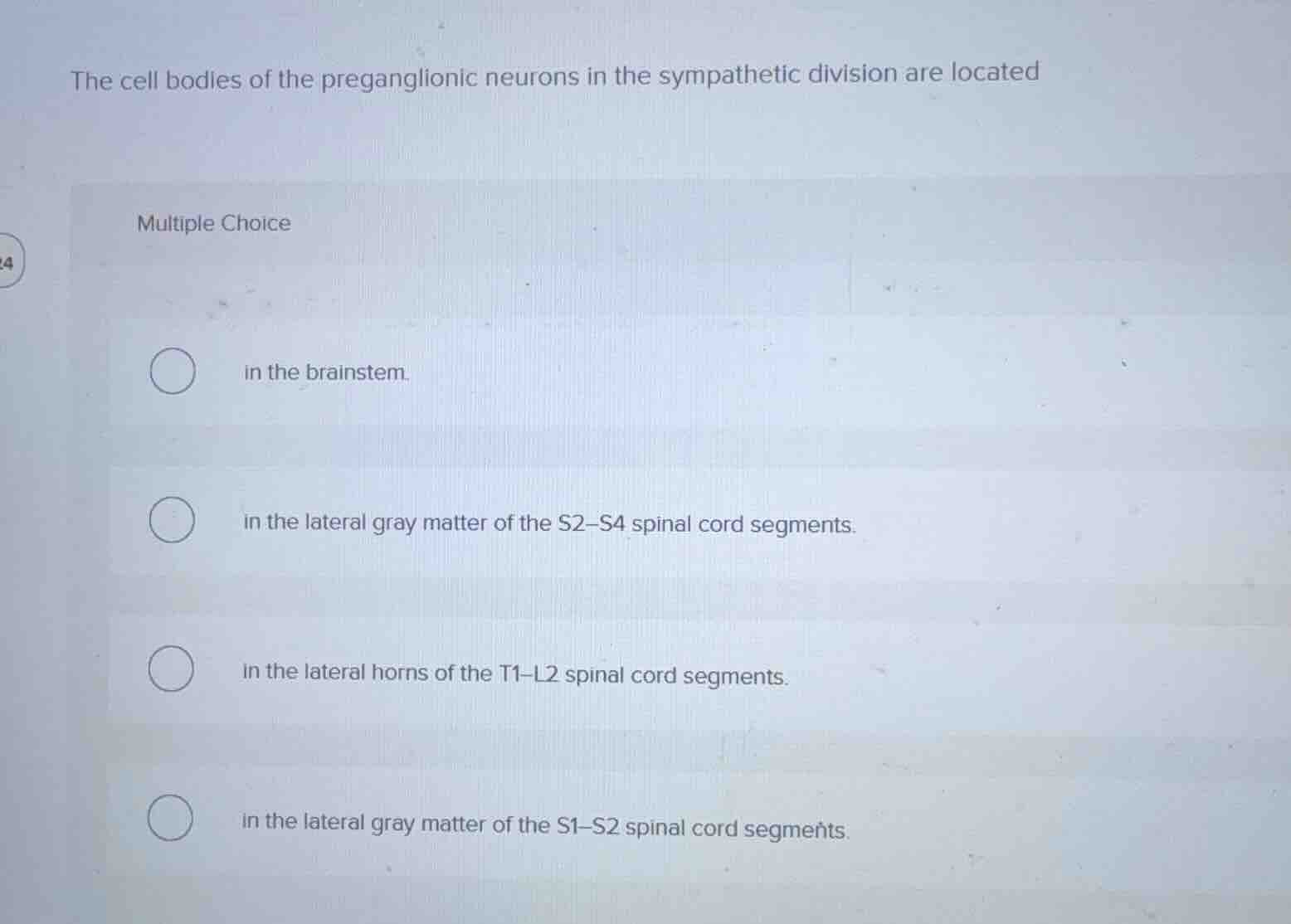 the cell bodies of the preganglionic neurons in the sympathetic divisio…