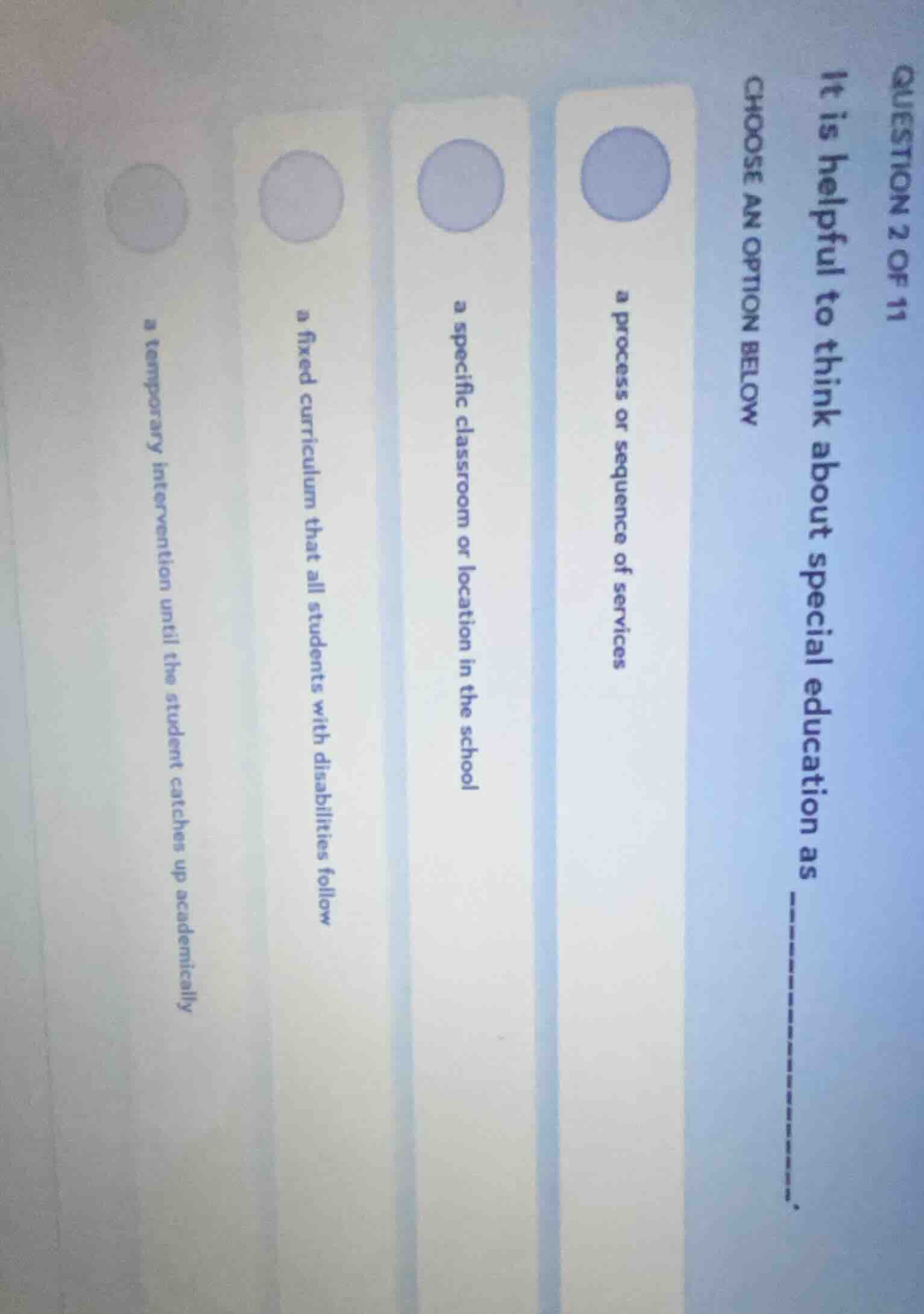 question 2 of 11 it is helpful to think about special education as ----…