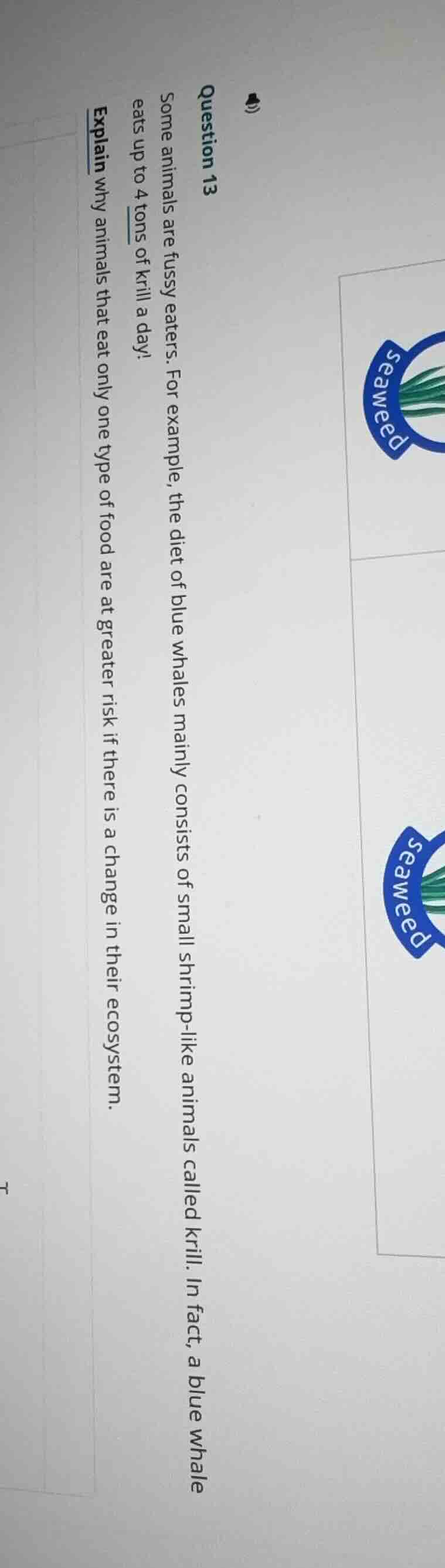 question 13 some animals are fussy eaters. for example, the diet of blu…