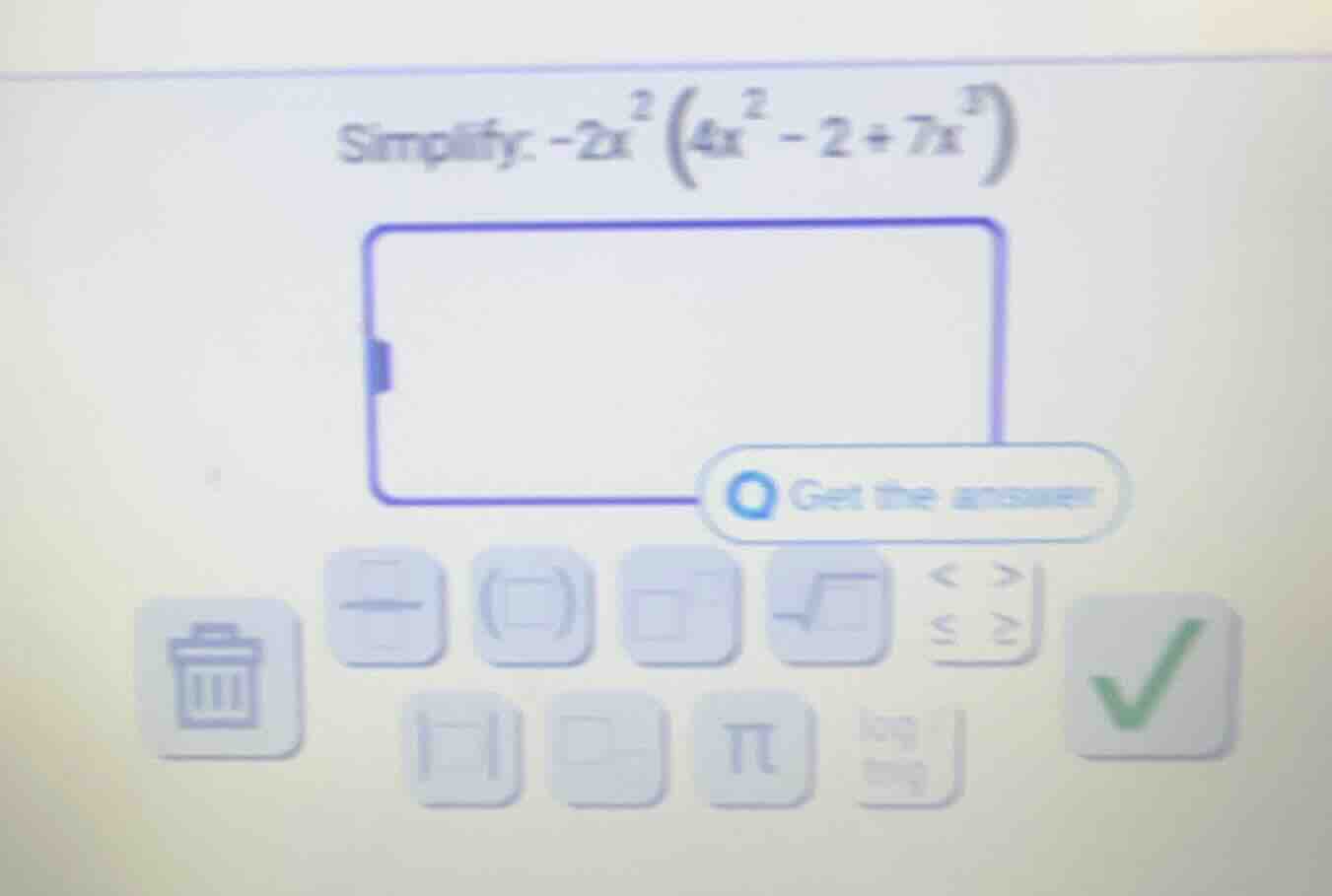 simplify: $-2x^2left(4x^2 - 2 + 7x^3 ight)$