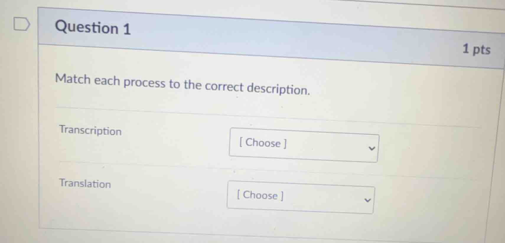 question 1 1 pts match each process to the correct description. transcr…