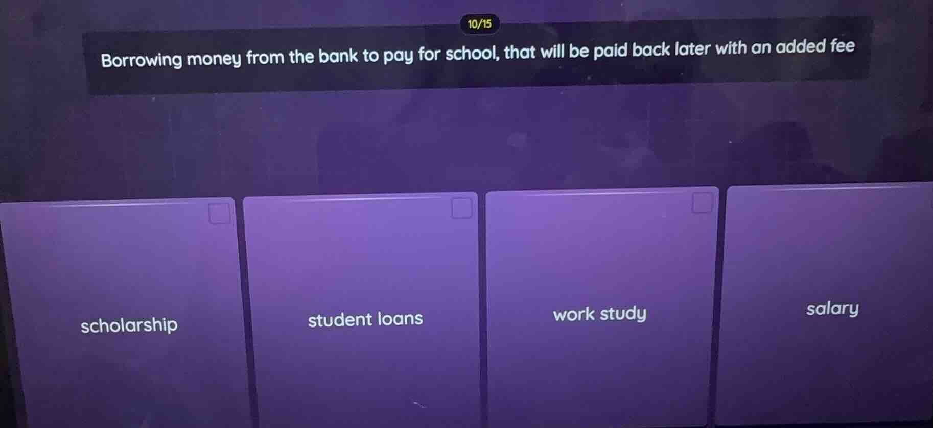 borrowing money from the bank to pay for school, that will be paid back…