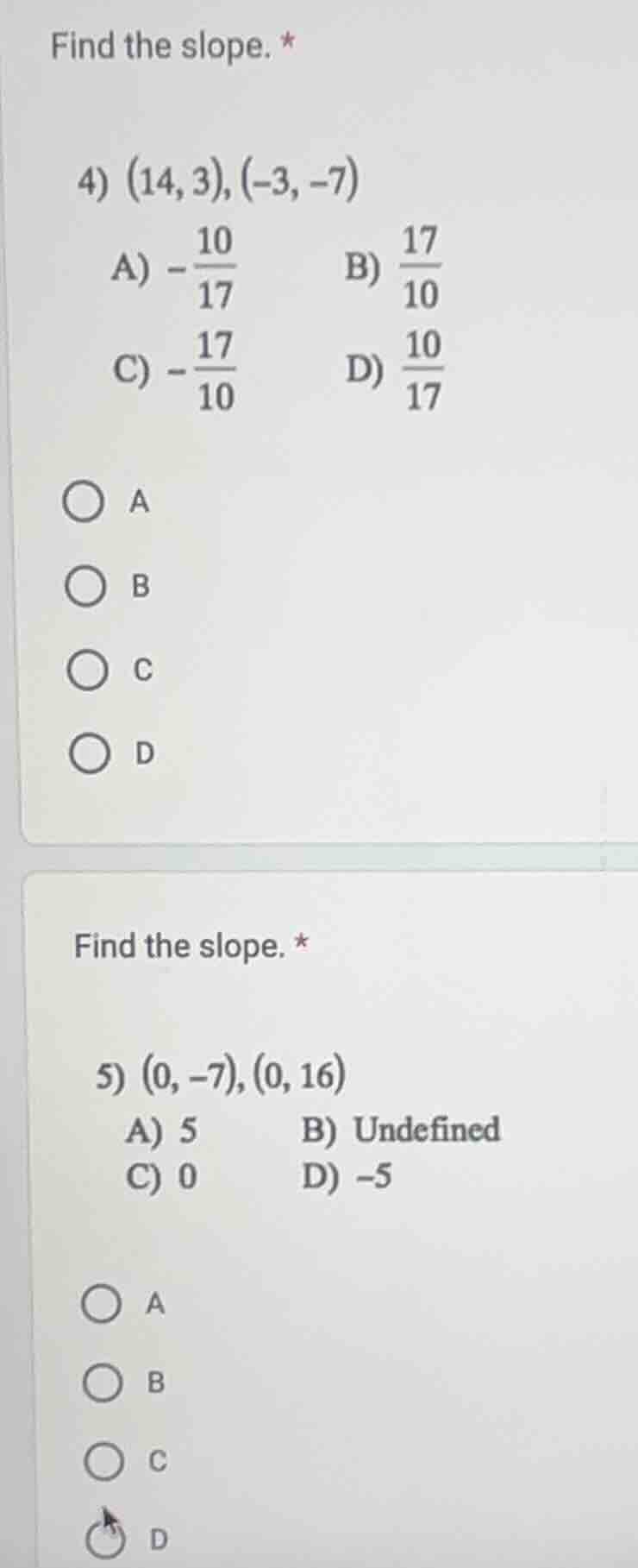 find the slope. * 4) (14, 3), (-3, -7) a) $-\\frac{10}{17}$ b) $\\frac{…