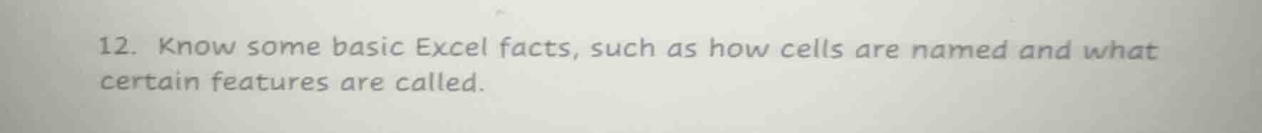 12. know some basic excel facts, such as how cells are named and what c…