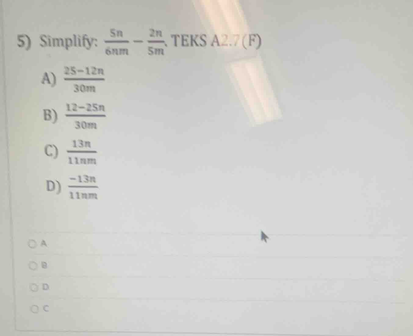 5) simplify: \\(\\frac{5n}{6nm} - \\frac{2n}{5m}\\), teks a2.7(f) a) \\…