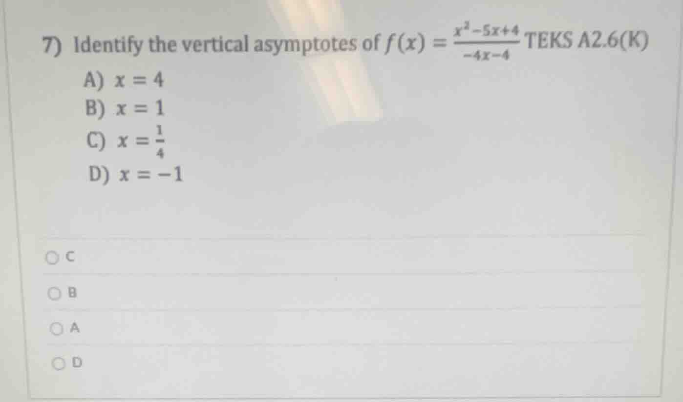 7) identify the vertical asymptotes of $f(x) = \\frac{x^2 - 5x + 4}{-4x…