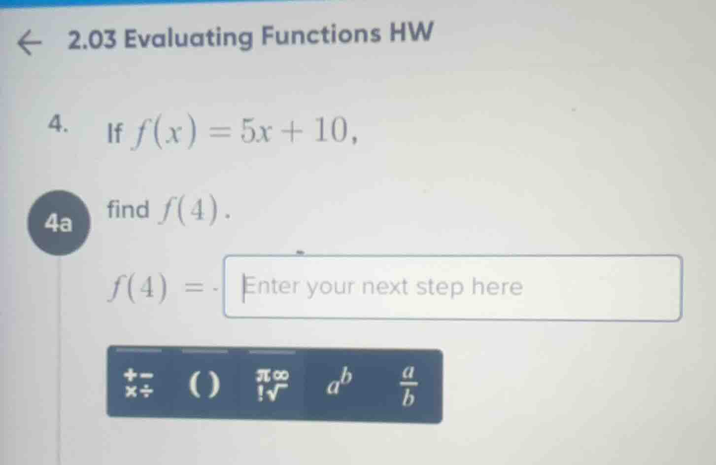 2.03 evaluating functions hw 4. if $f(x) = 5x + 10$, 4a find $f(4)$. $f…