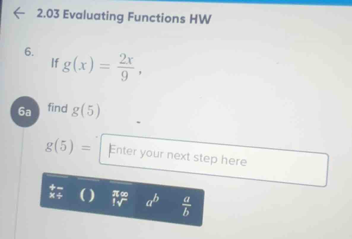 2.03 evaluating functions hw 6. if $g(x) = \\frac{2x}{9}$, 6a find $g(5…
