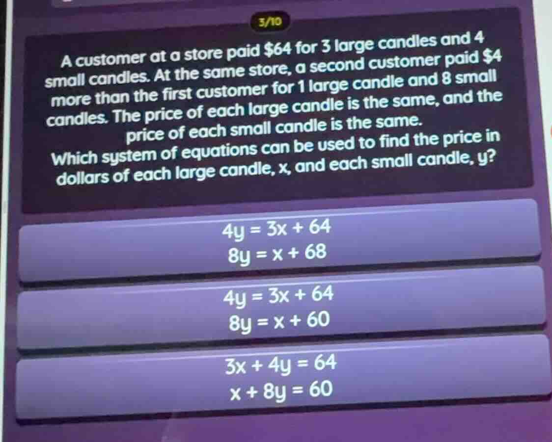 a customer at a store paid $64 for 3 large candles and 4 small candles.…