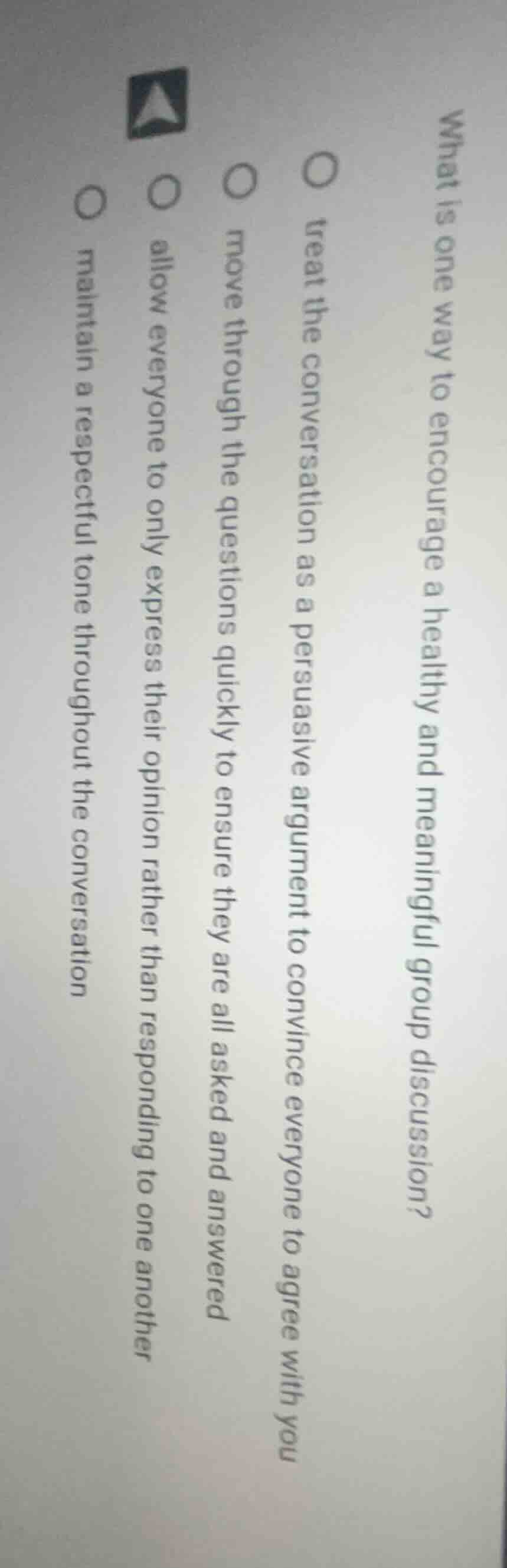 what is one way to encourage a healthy and meaningful group discussion?…