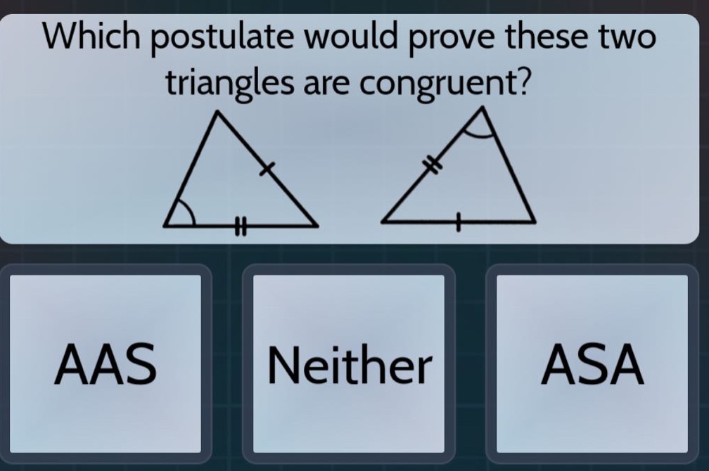 which postulate would prove these two triangles are congruent? aas neit…