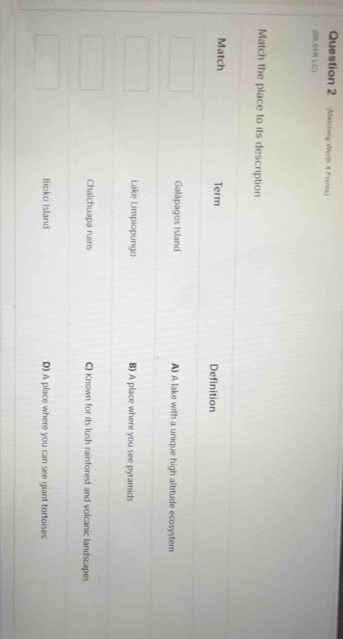 question 2 (matching worth 4 points) match the place to its description…