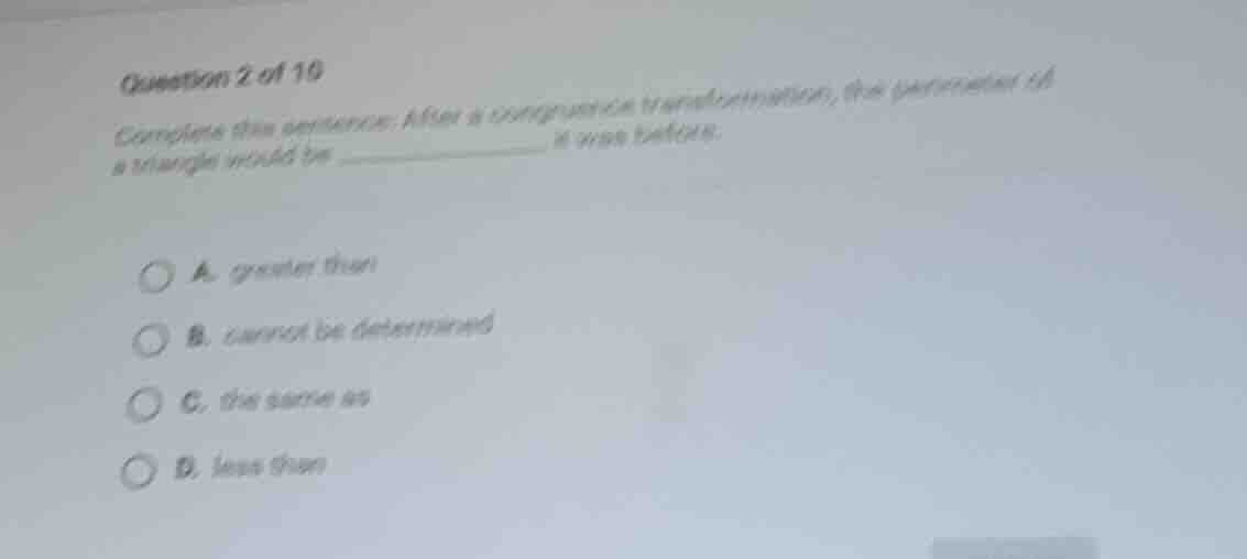 question 2 of 10 complete this sentence: after a congruence transformat…