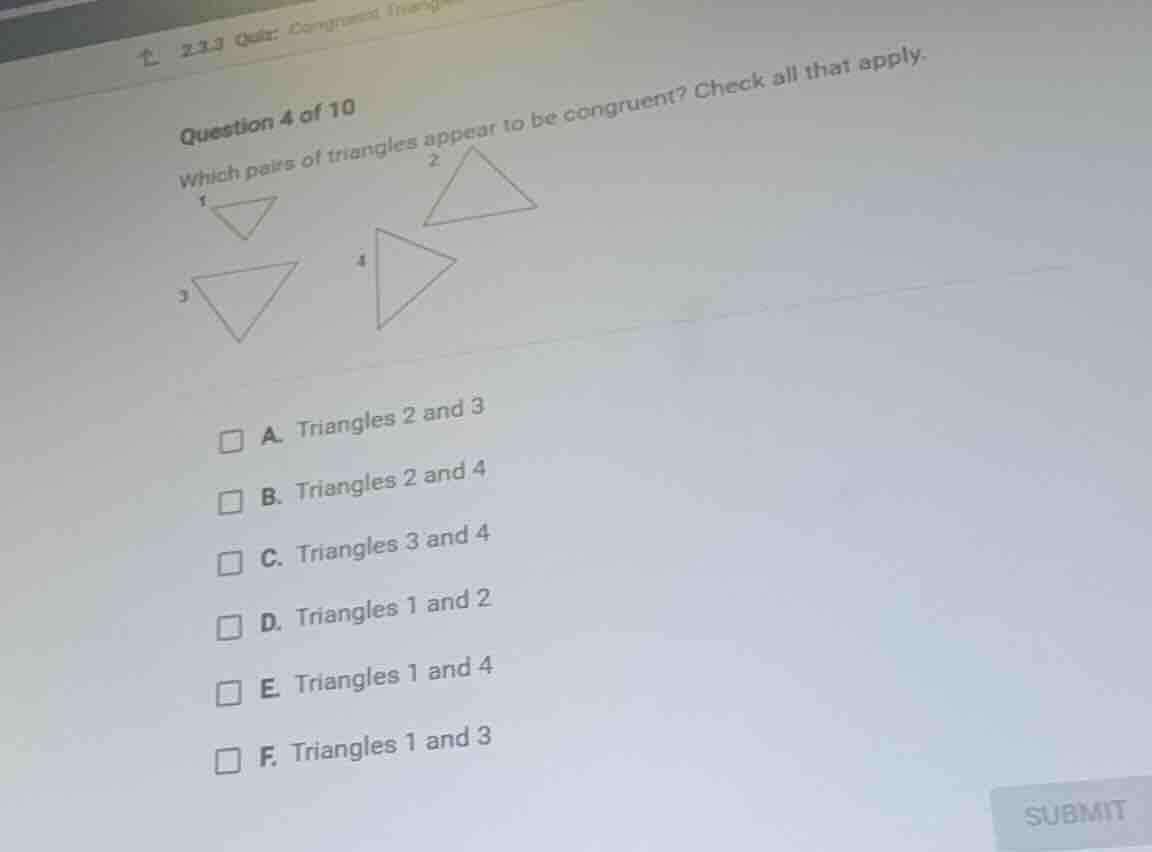 question 4 of 10 which pairs of triangles appear to be congruent? check…