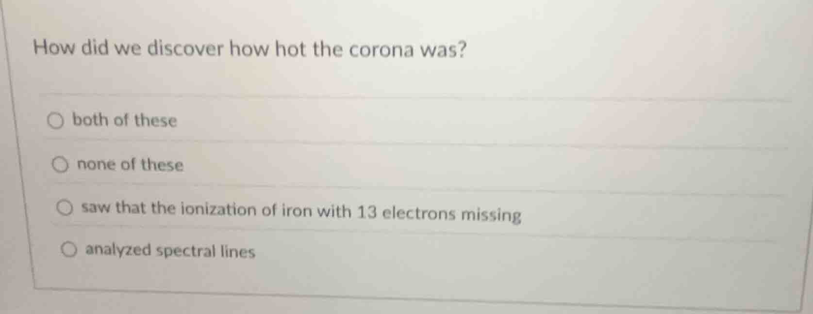how did we discover how hot the corona was? both of these none of these…
