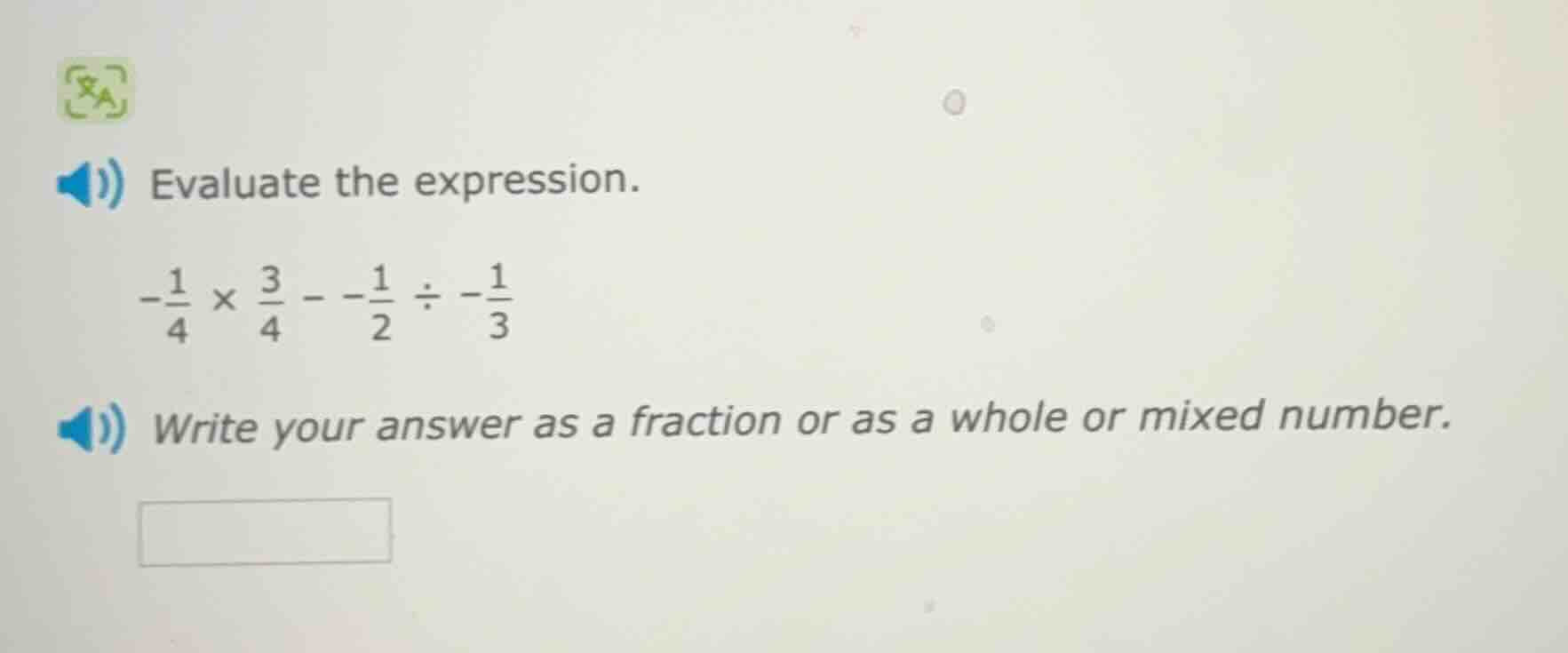 evaluate the expression. $-\frac{1}{4} \\times \frac{3}{4} - -\frac{1}{…