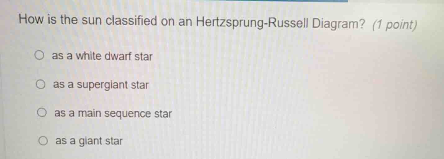 how is the sun classified on an hertzsprung-russell diagram? (1 point) …