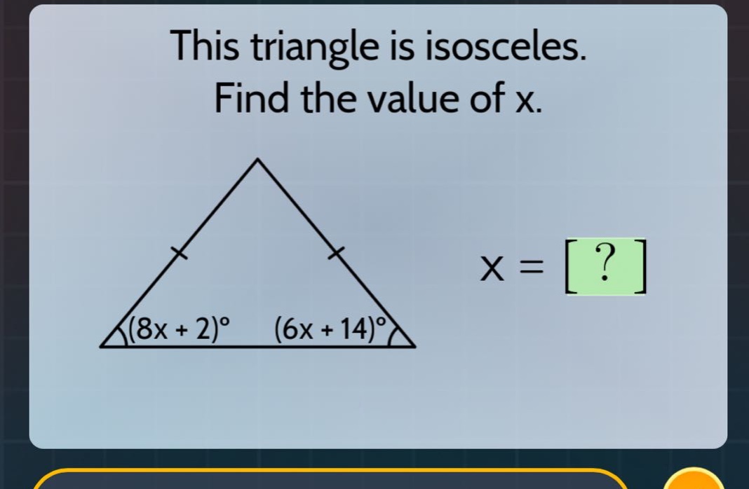 this triangle is isosceles. find the value of x.\ (8x + 2)° (6x + 14)°\…