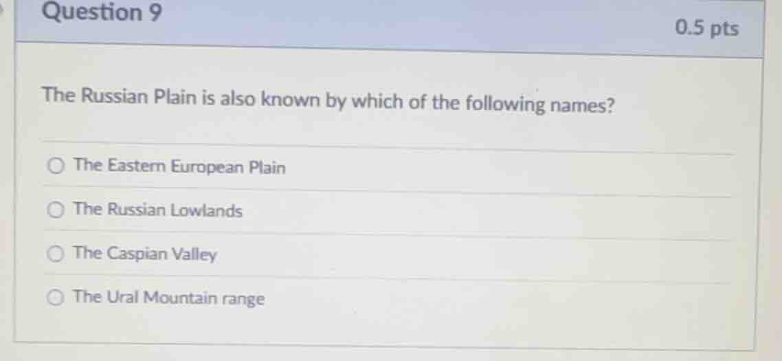 question 9 0.5 pts the russian plain is also known by which of the foll…