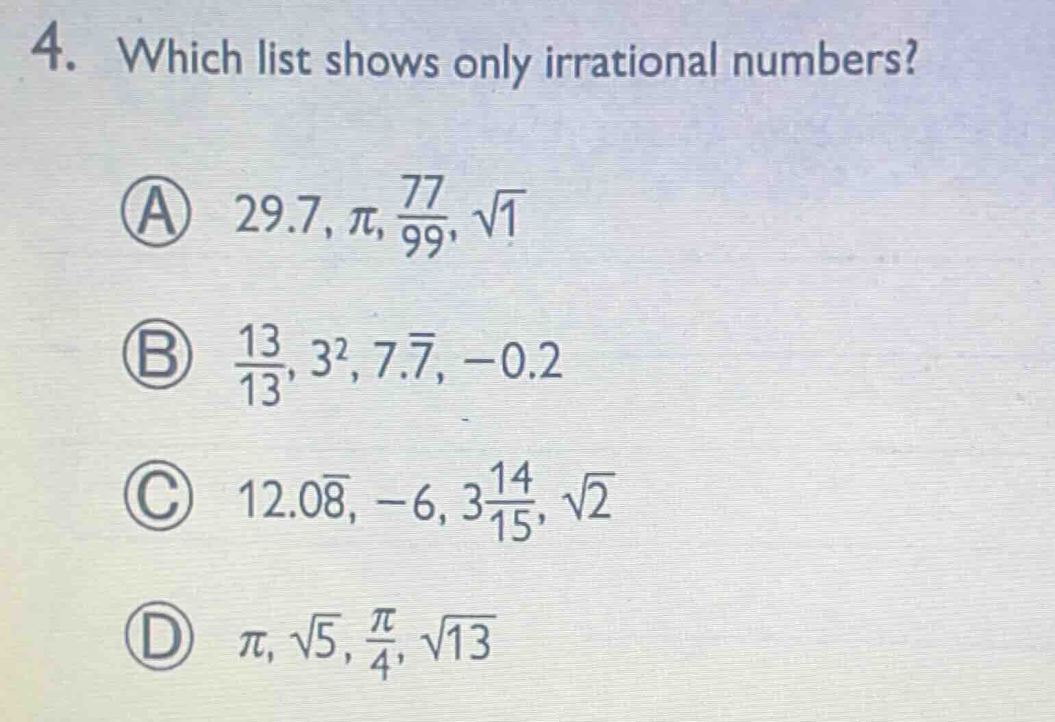 4. which list shows only irrational numbers? a ( 29.7, pi, \frac{77}{99…