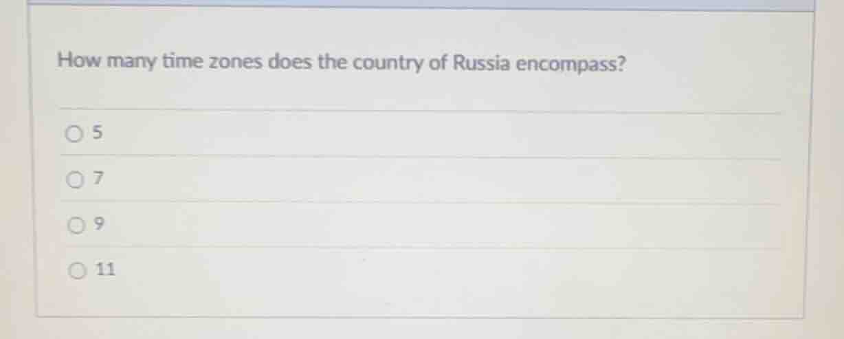 how many time zones does the country of russia encompass? ○ 5 ○ 7 ○ 9 ○…