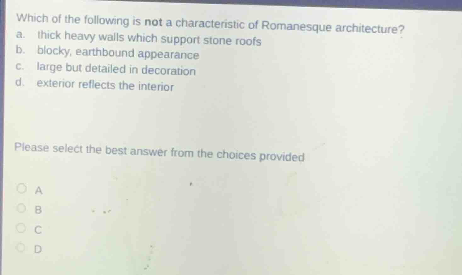 which of the following is not a characteristic of romanesque architectu…