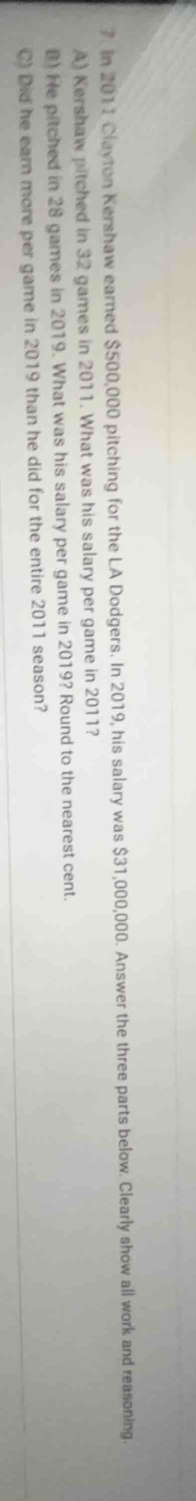 7. in 2011 clayton kershaw earned $500,000 pitching for the la dodgers.…