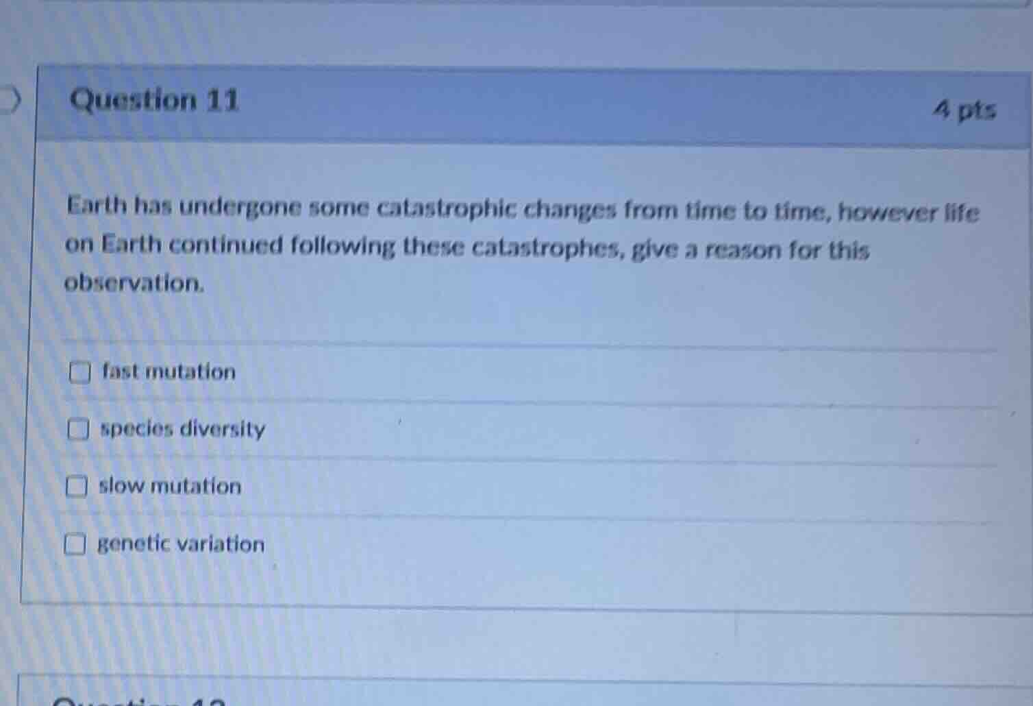 question 11 4 pts earth has undergone some catastrophic changes from ti…