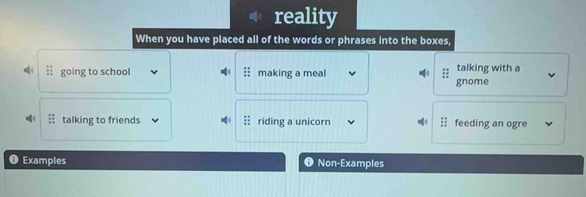 reality when you have placed all of the words or phrases into the boxes…
