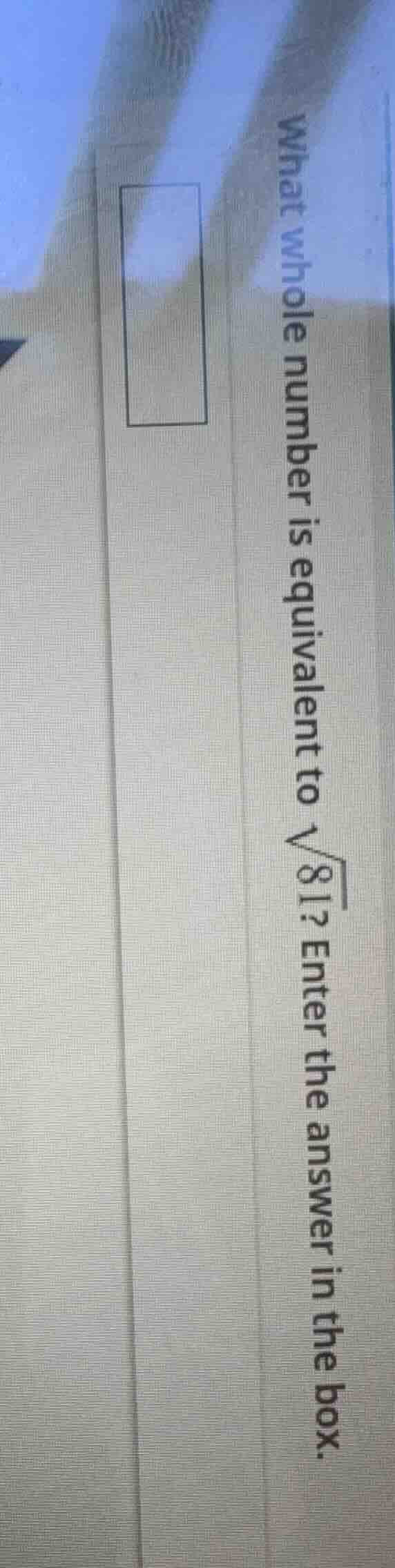 what whole number is equivalent to \\(\\sqrt{81}\\)? enter the answer i…