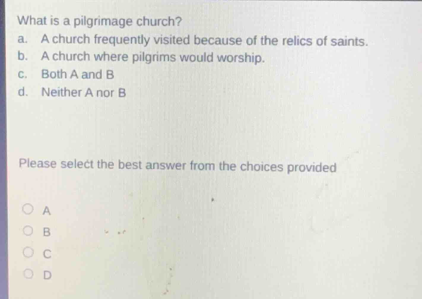 what is a pilgrimage church? a. a church frequently visited because of …